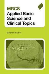MRCS Applied Basic Science and Clinical Topics                                                                                                        <br><span class="capt-avtor"> By:Parker, Stephen                                   </span><br><span class="capt-pari"> Eur:39,01 Мкд:2399</span>